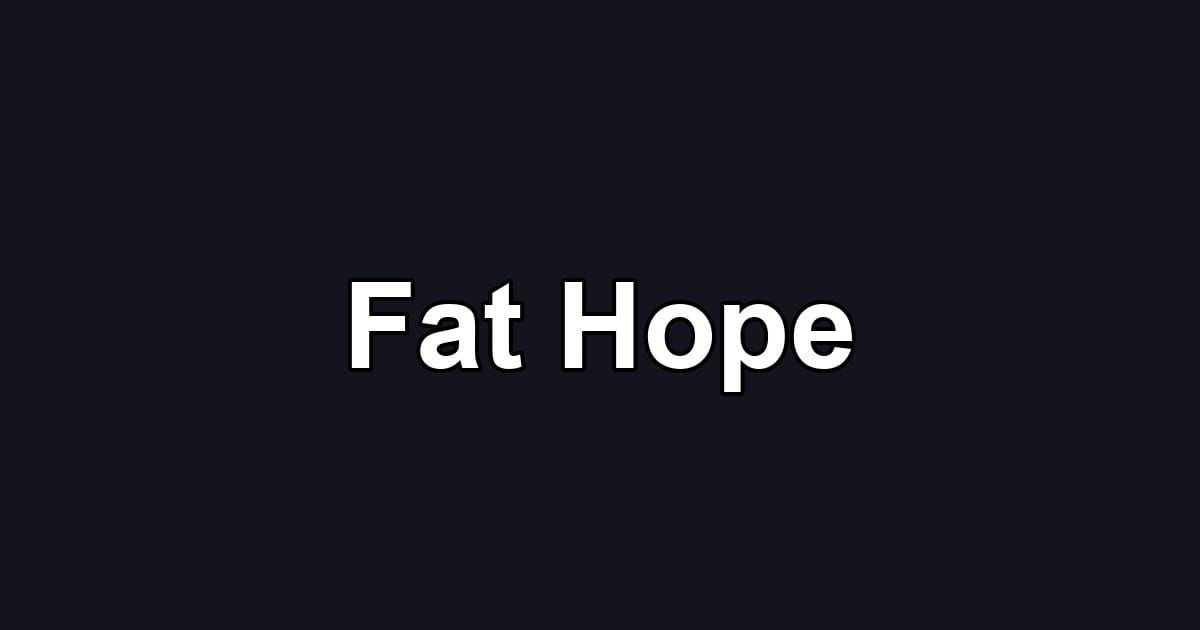 Fat Hope
