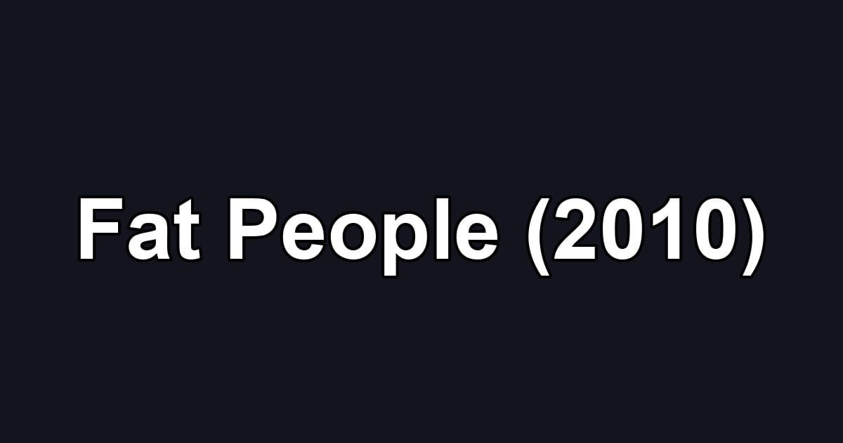 Fat People (2010)