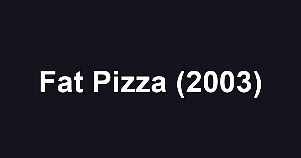 Fat Pizza (2003)
