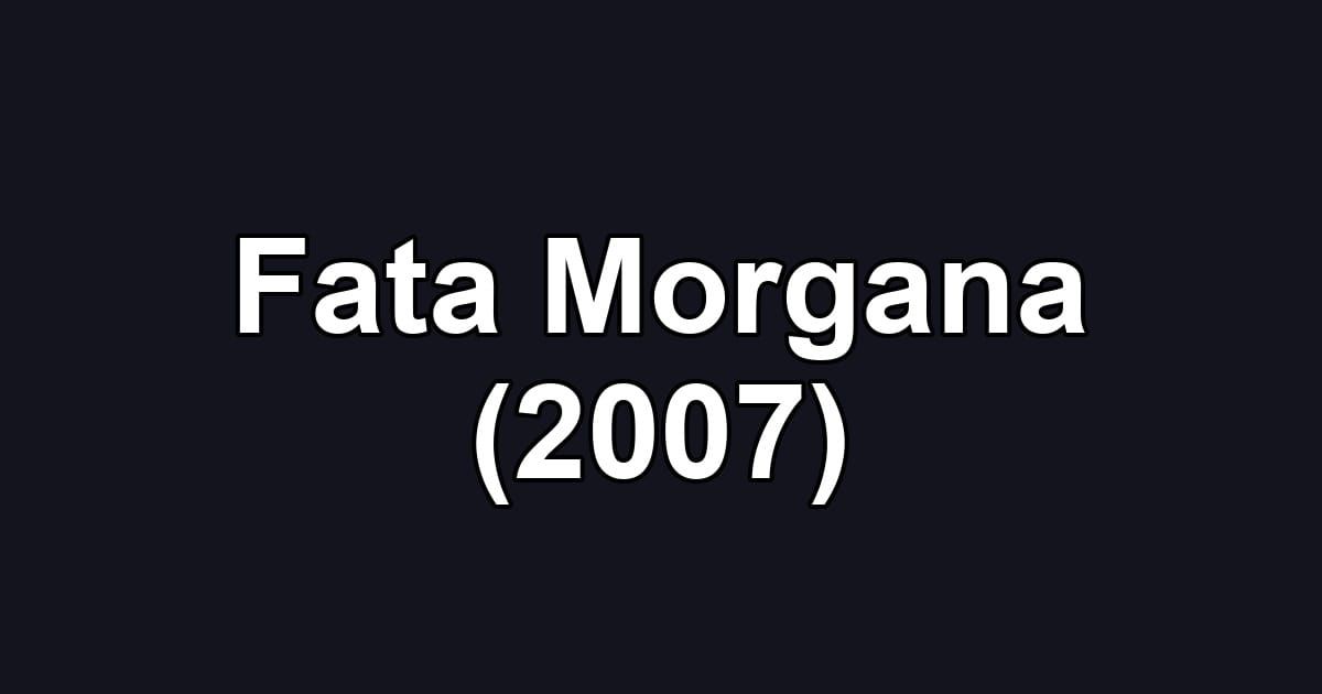 Fata Morgana (2007)