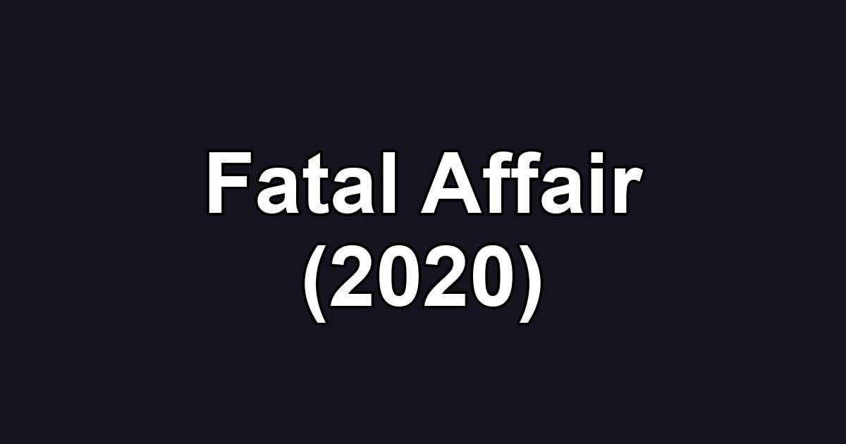 Fatal Affair (2020)