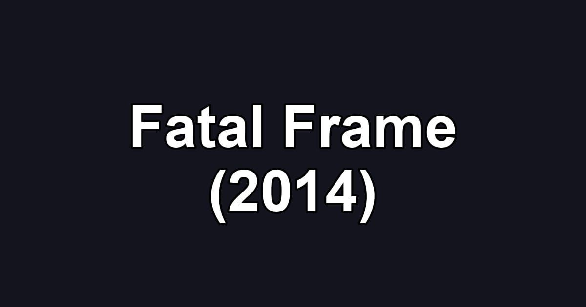 Fatal Frame (2014)