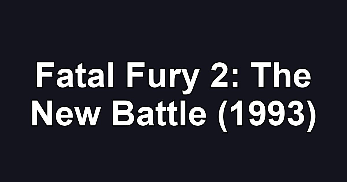 Fatal Fury 2: The New Battle (1993)