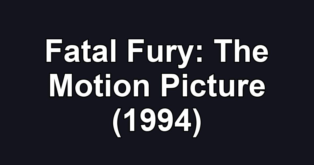 Fatal Fury: The Motion Picture (1994)