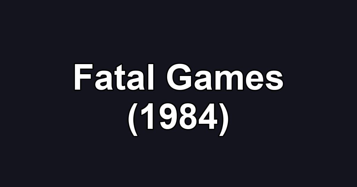 Fatal Games (1984)