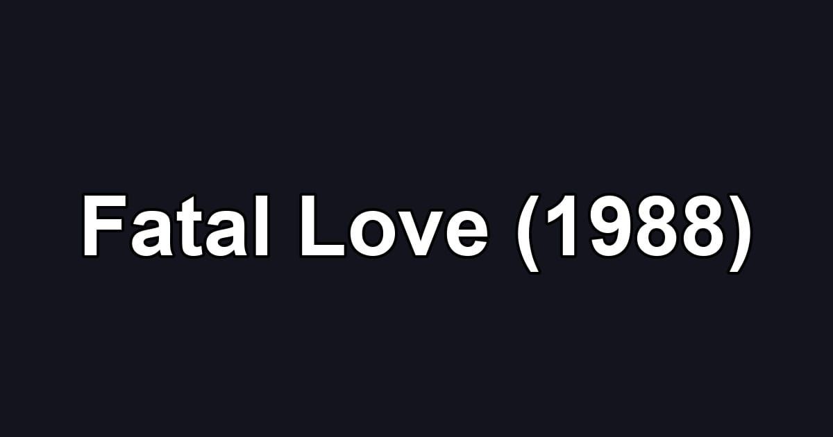 Fatal Love (1988)