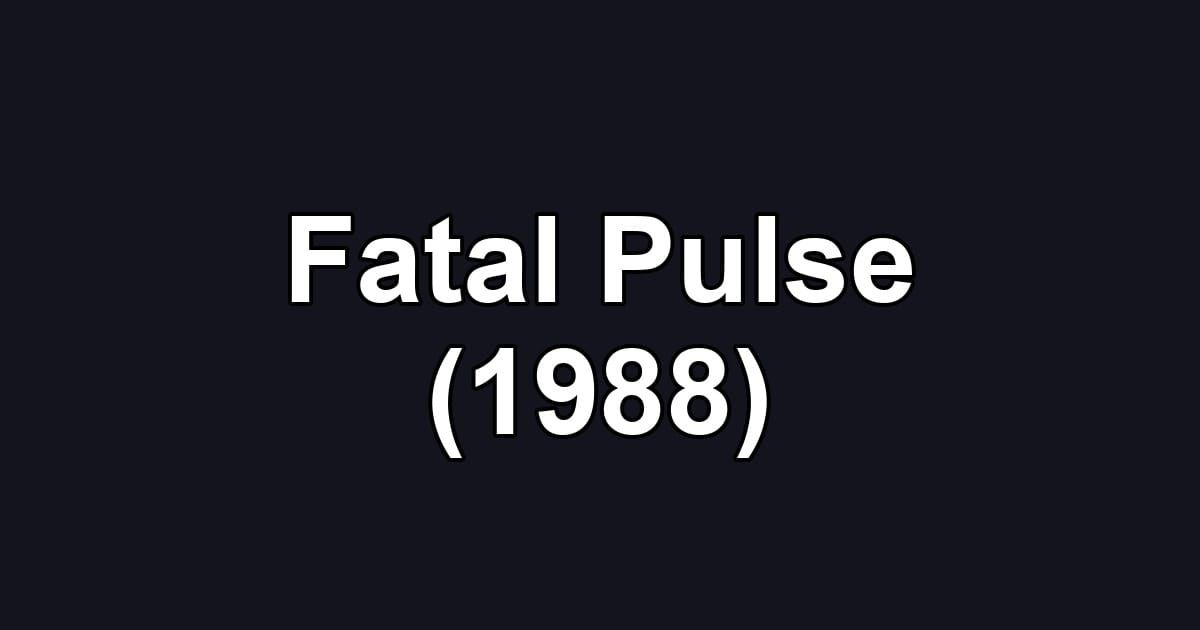 Fatal Pulse (1988)