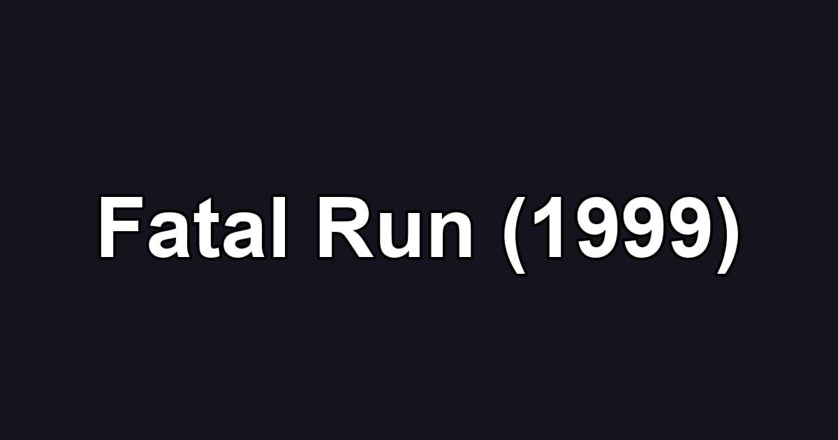 Fatal Run (1999)
