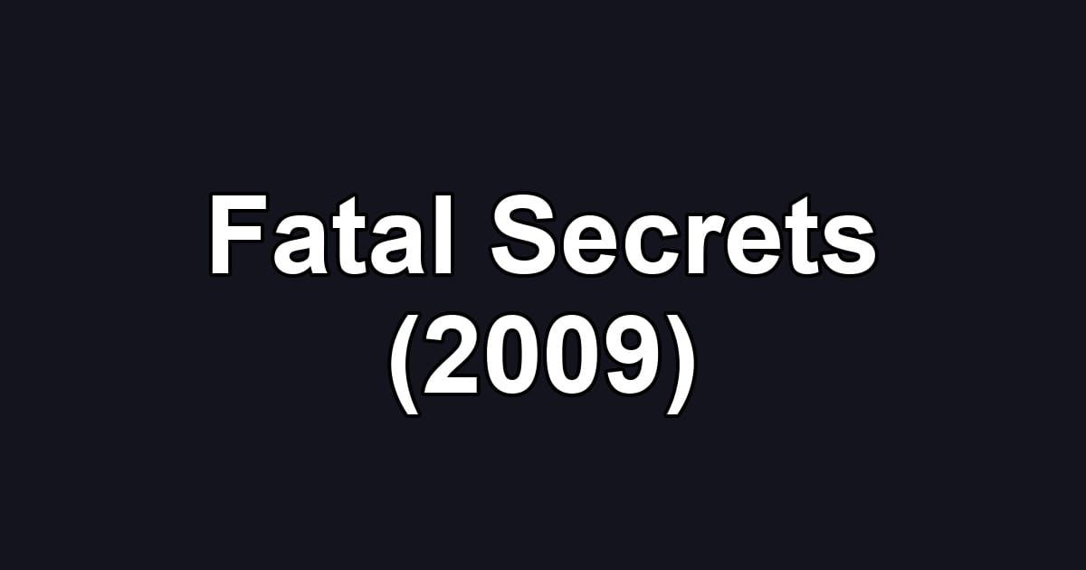 Fatal Secrets (2009)