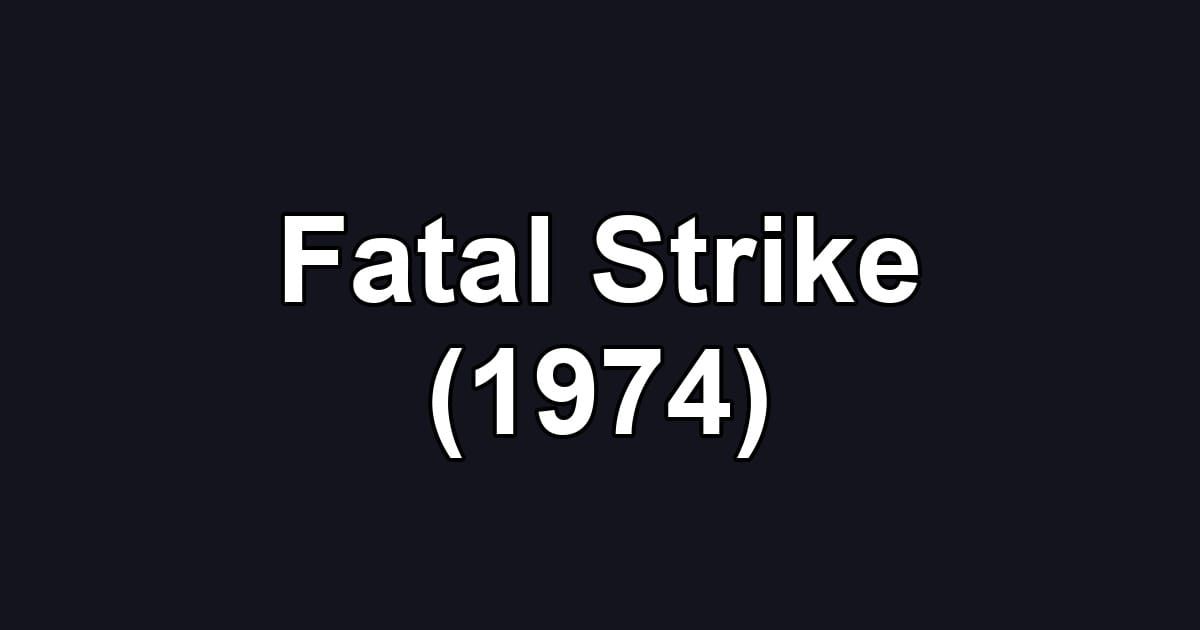 Fatal Strike (1974)