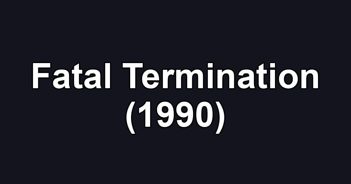 Fatal Termination (1990)