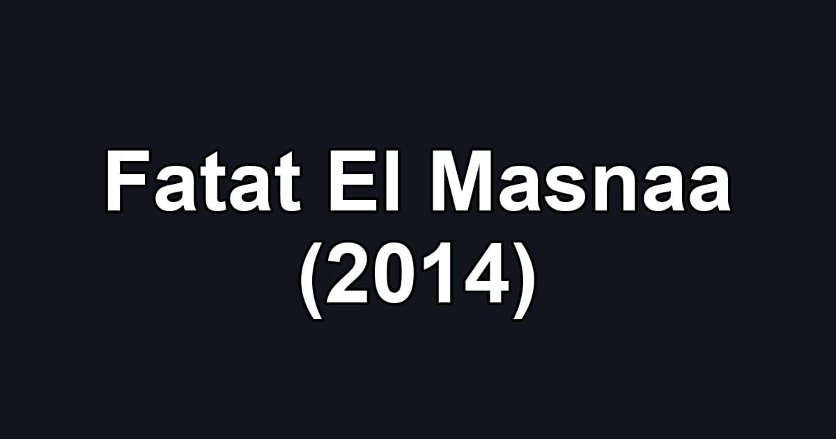 Fatat El Masnaa (2014)