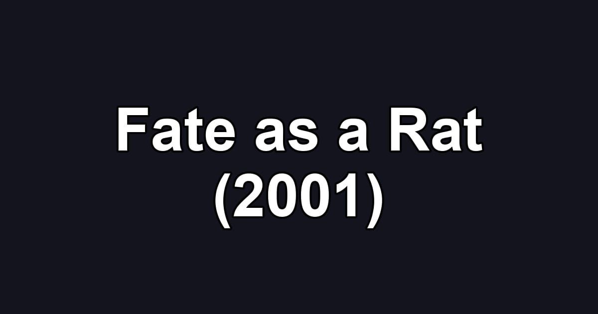 Fate as a Rat (2001)