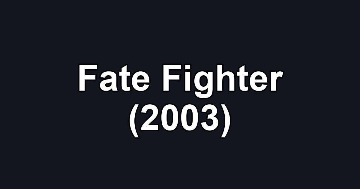 Fate Fighter (2003)