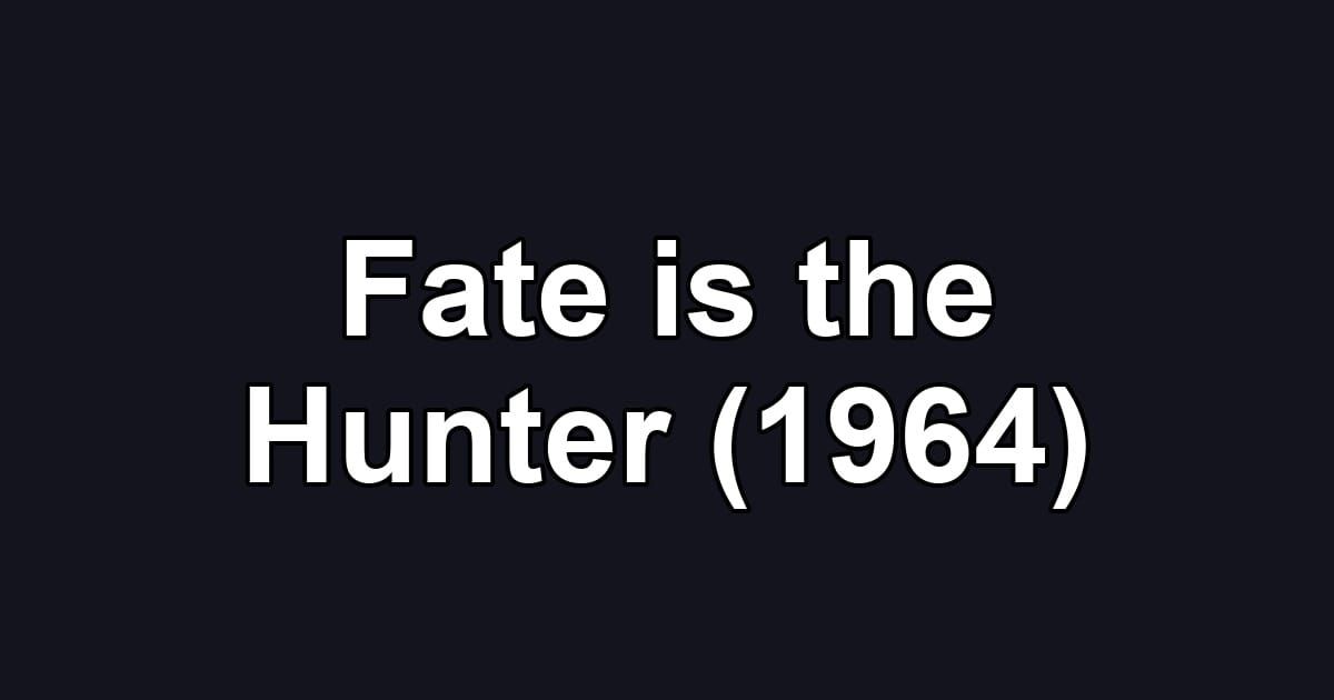Fate is the Hunter (1964)
