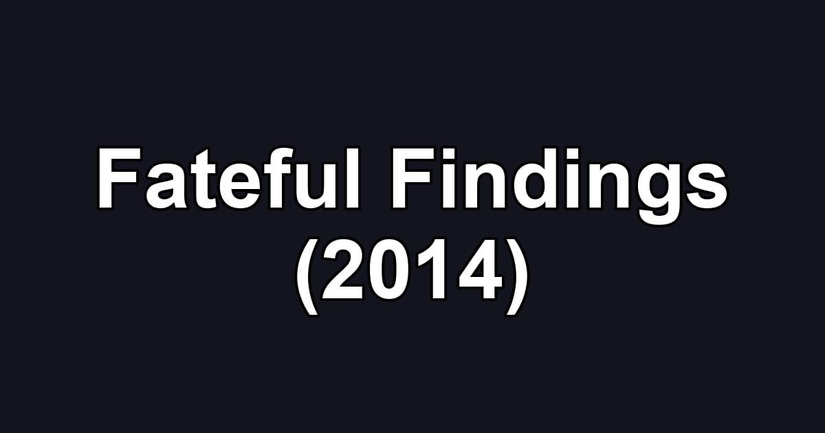 Fateful Findings (2014)