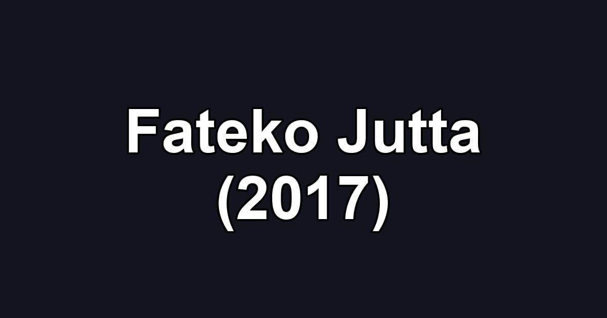 Fateko Jutta (2017)