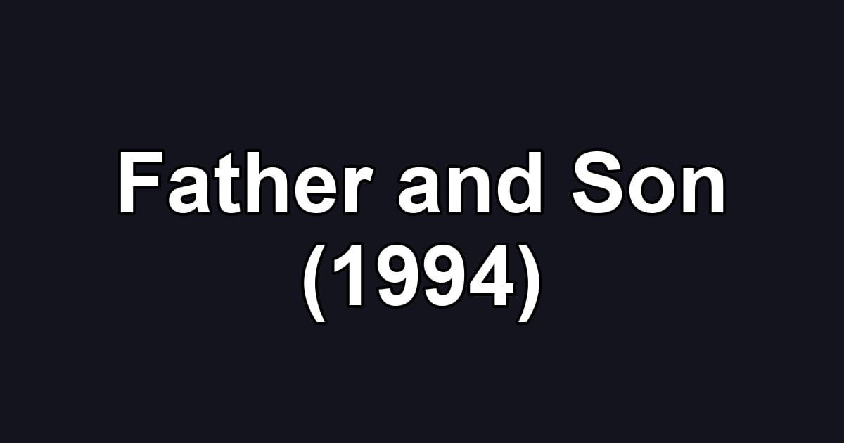 Father and Son (1994)