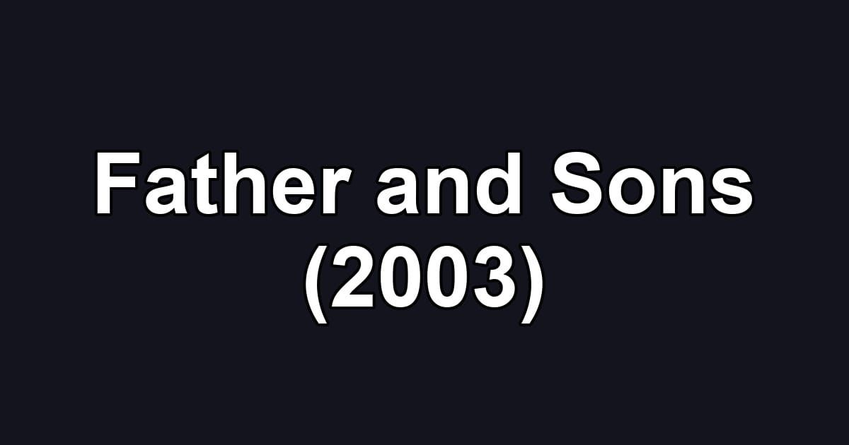 Father and Sons (2003)