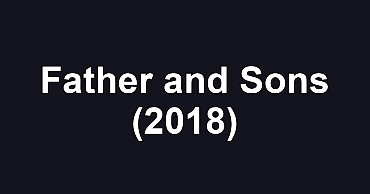 Father and Sons (2018)