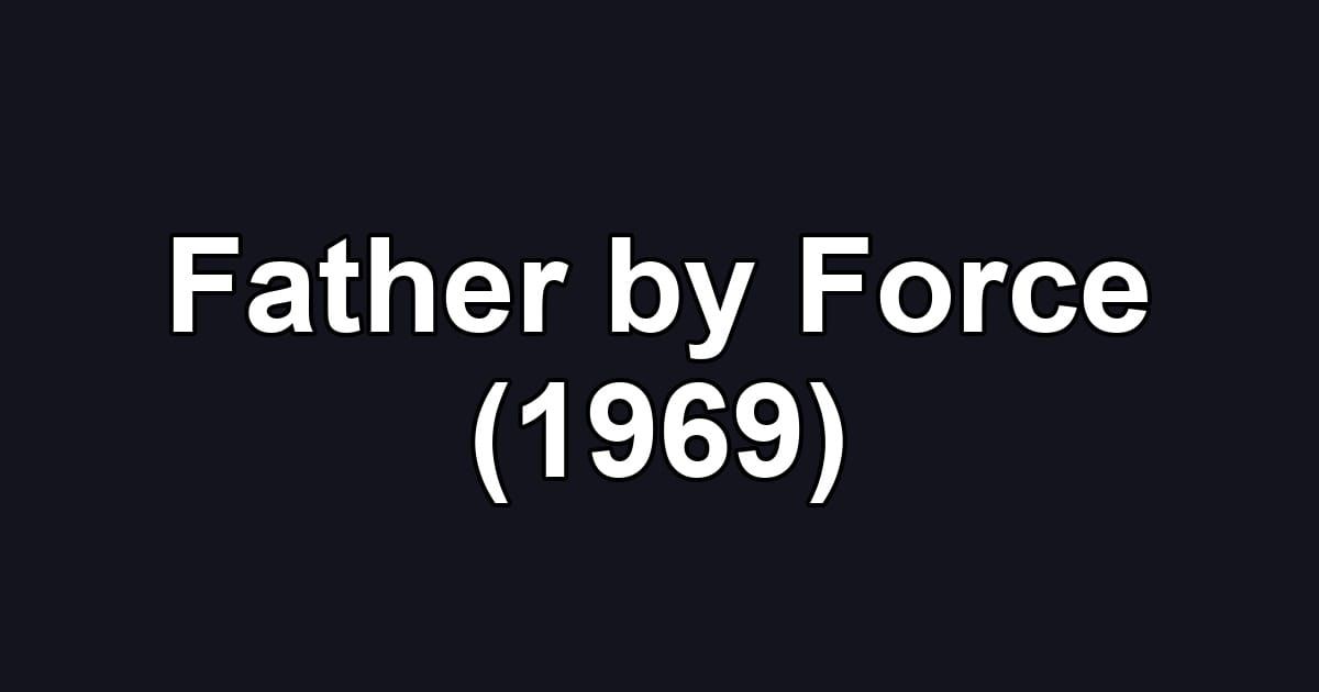 Father by Force (1969)