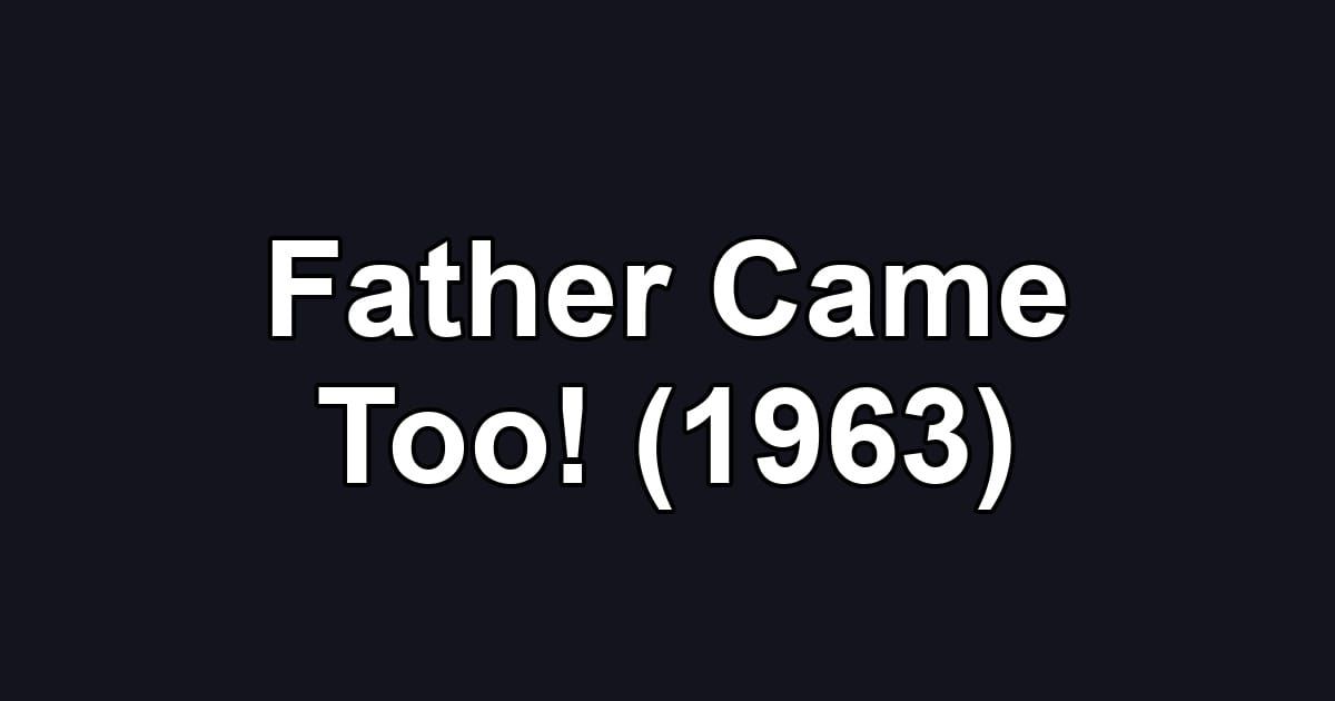 Father Came Too! (1963)