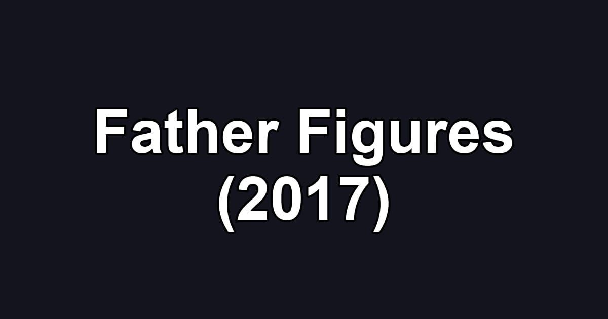 Father Figures (2017)