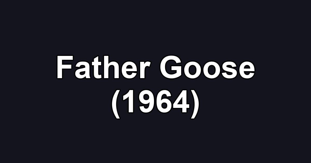 Father Goose (1964)