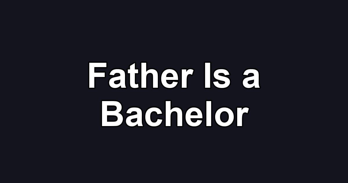 Father Is a Bachelor