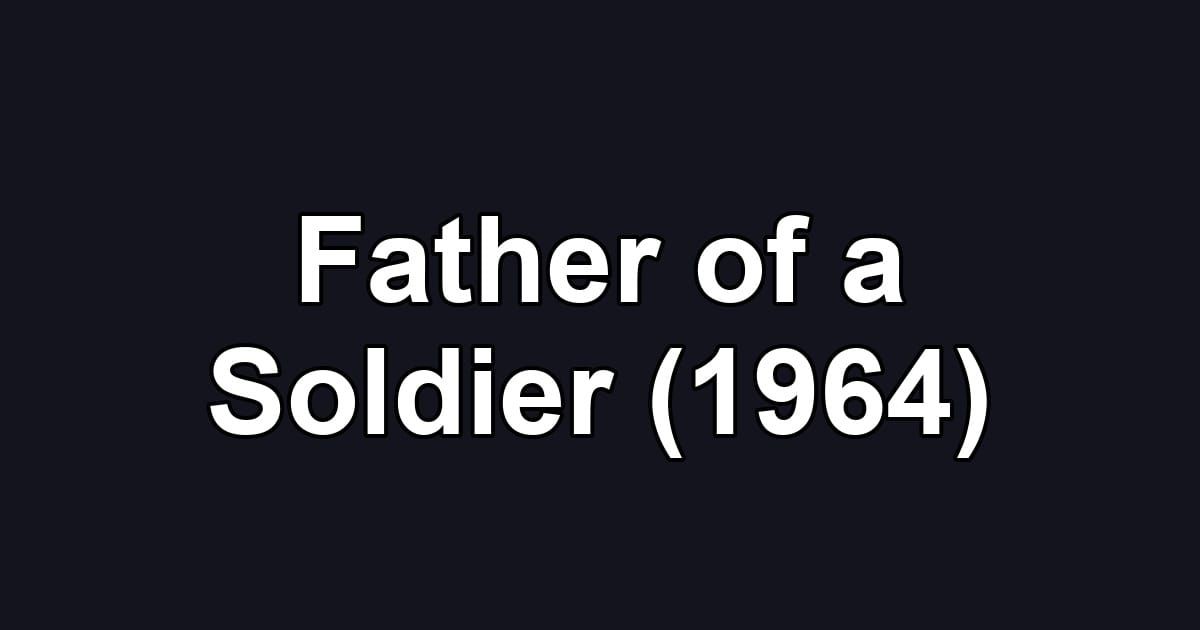 Father of a Soldier (1964)