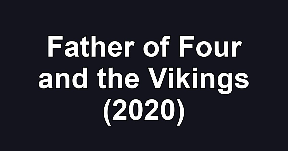 Father of Four and the Vikings (2020)
