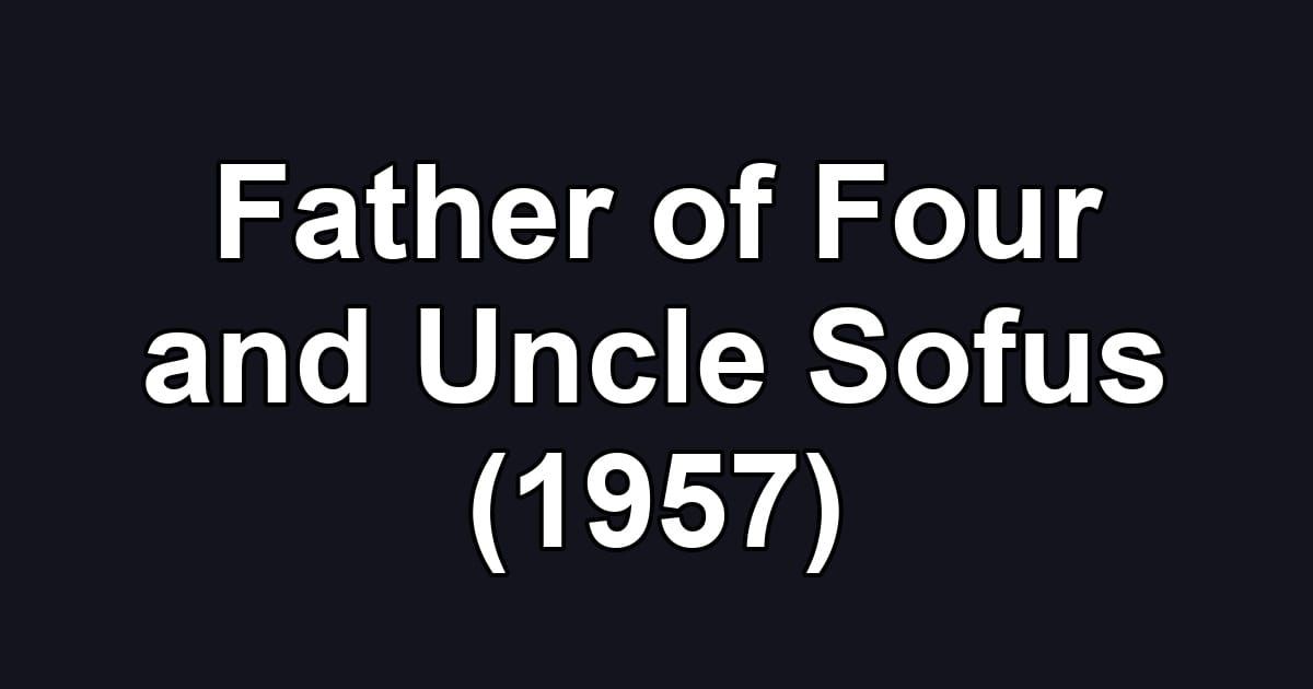 Father of Four and Uncle Sofus (1957)