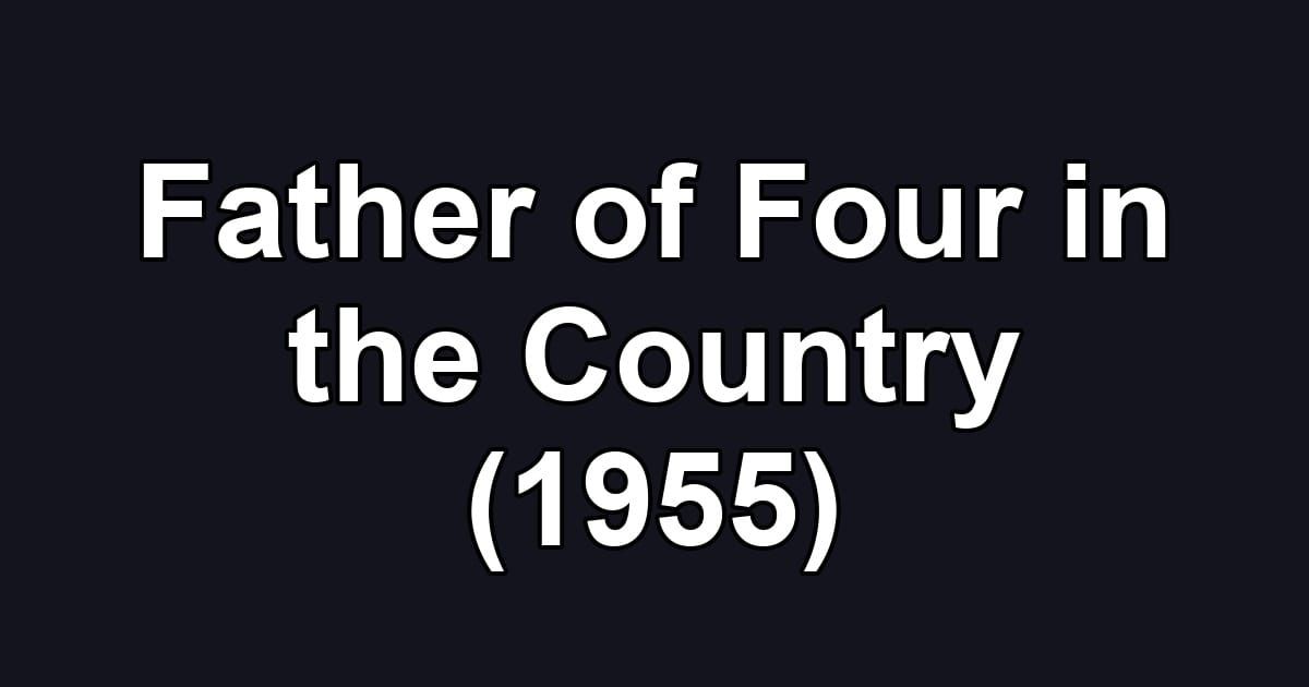 Father of Four in the Country (1955)
