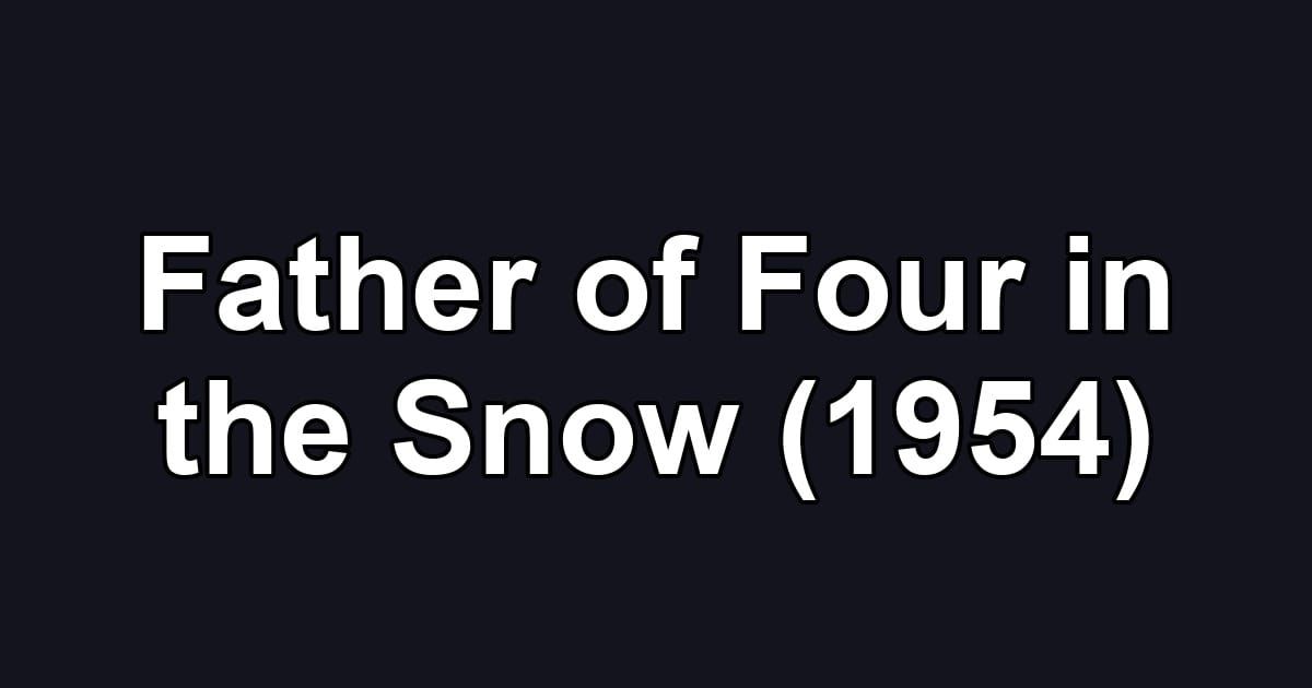 Father of Four in the Snow (1954)