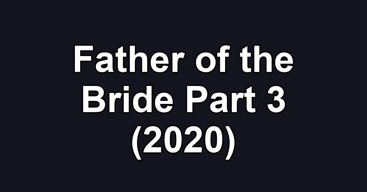 Father of the Bride Part 3 (2020)