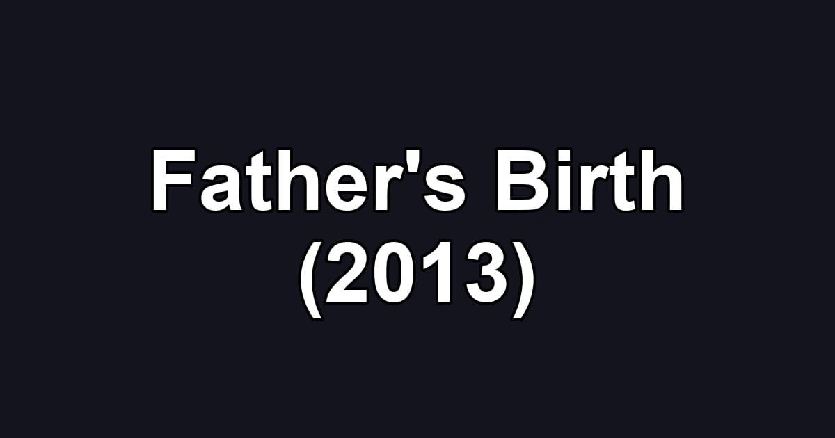Father's Birth (2013)