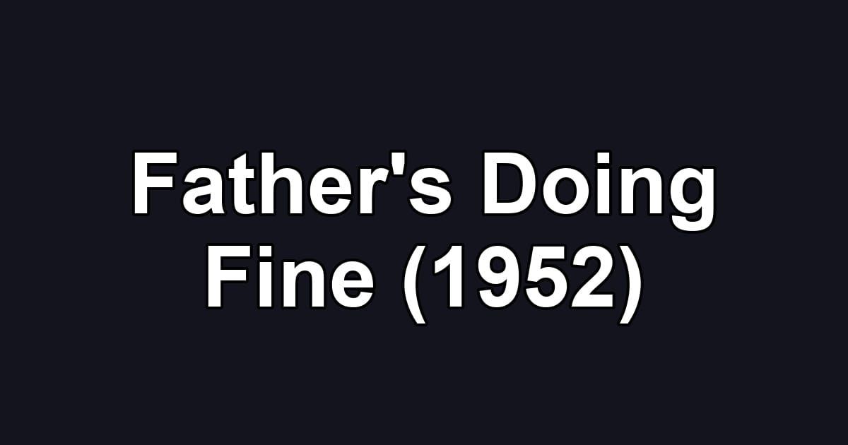 Father's Doing Fine (1952)