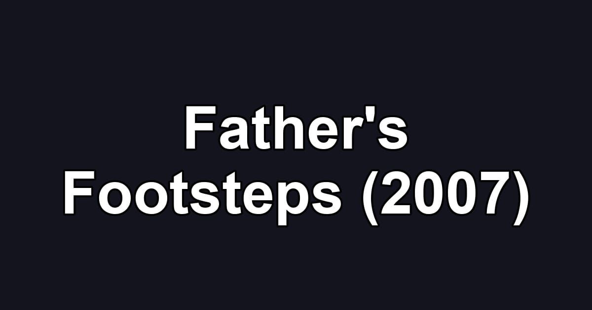 Father's Footsteps (2007)