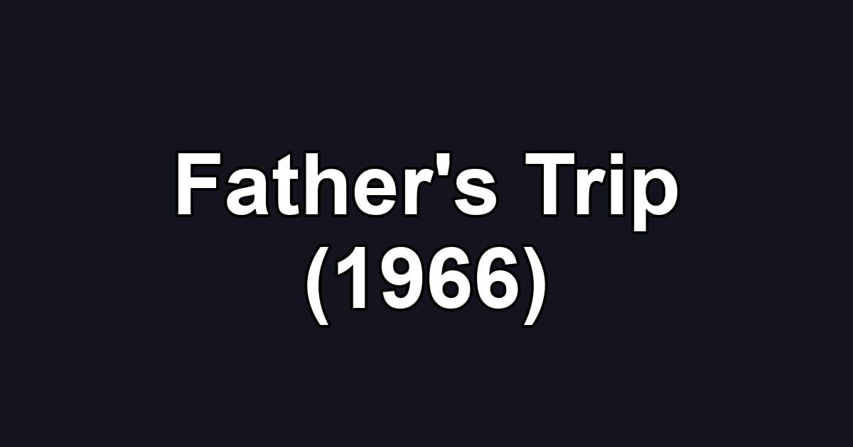 Father's Trip (1966)