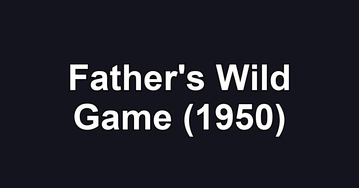 Father's Wild Game (1950)