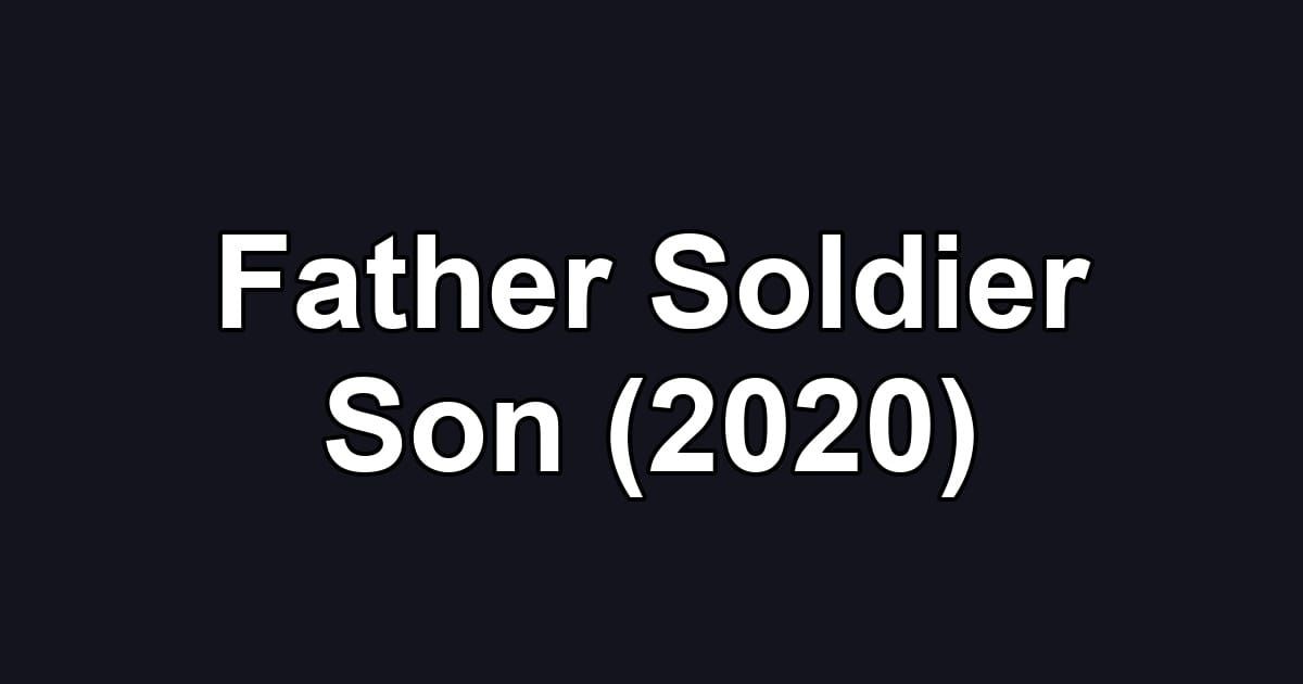 Father Soldier Son (2020)