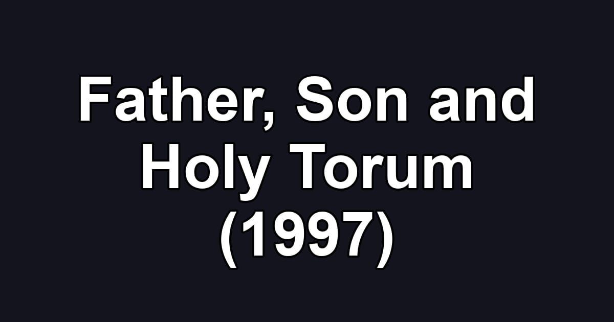 Father, Son and Holy Torum (1997)