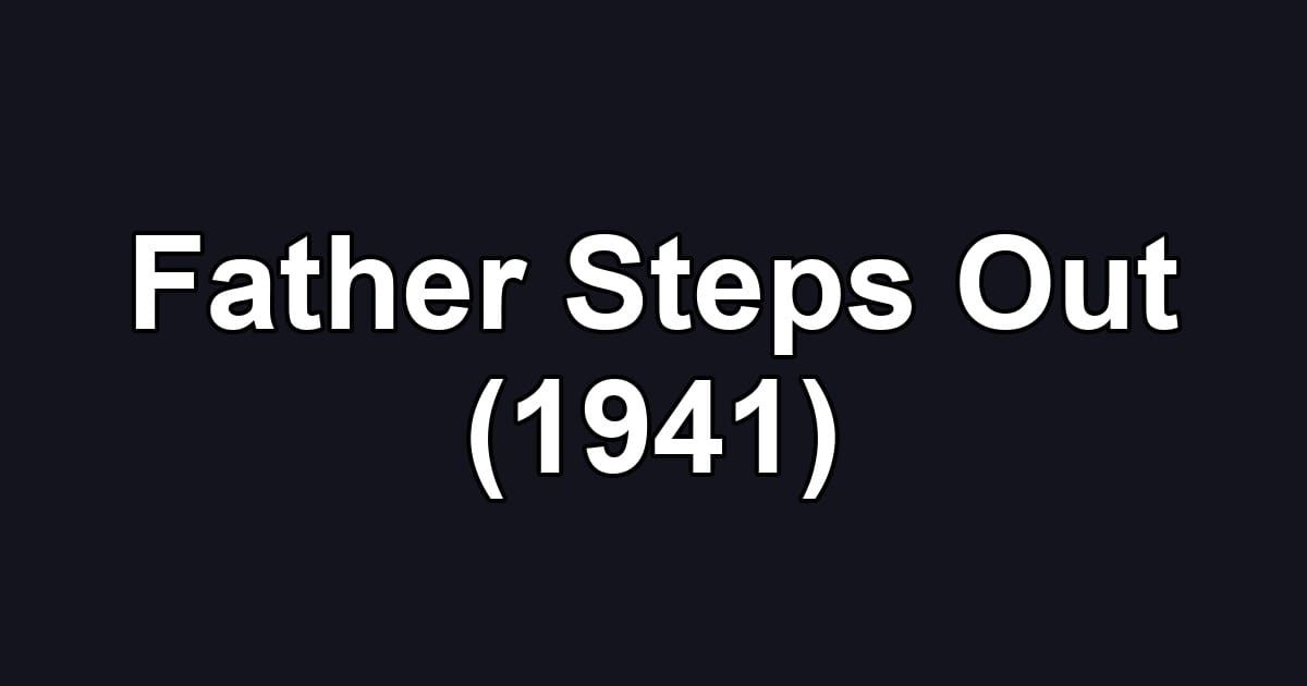 Father Steps Out (1941)