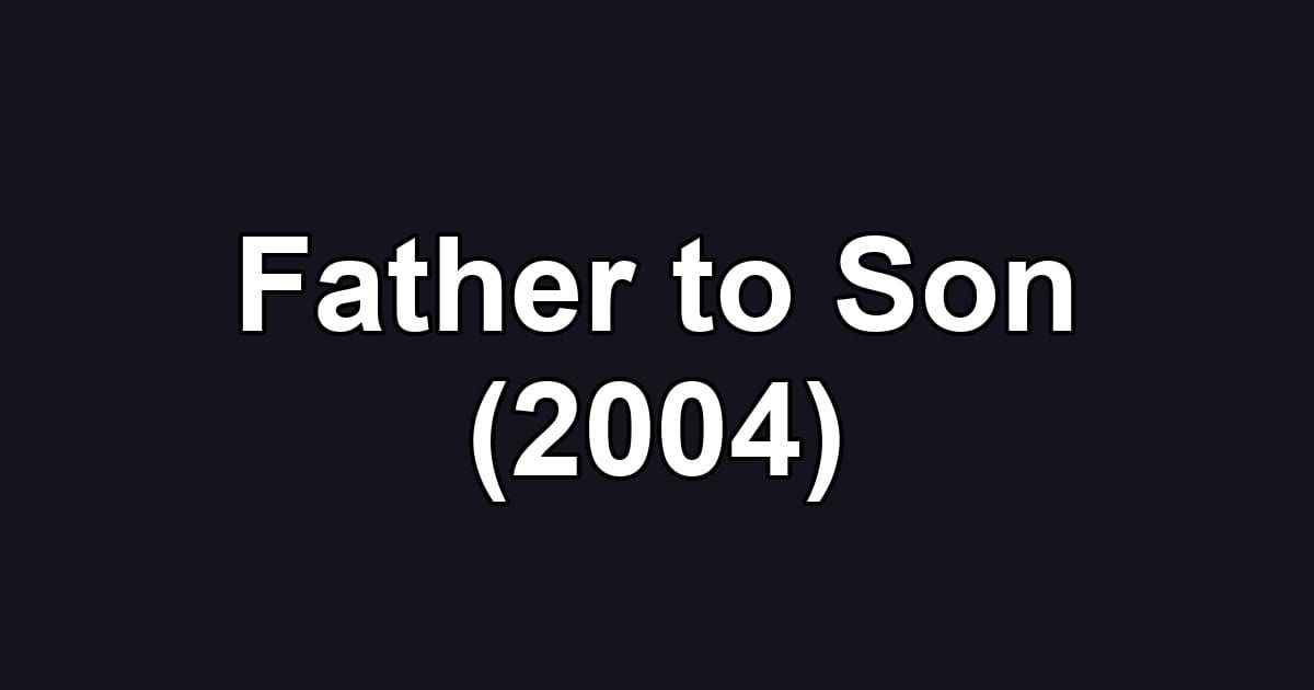 Father to Son (2004)