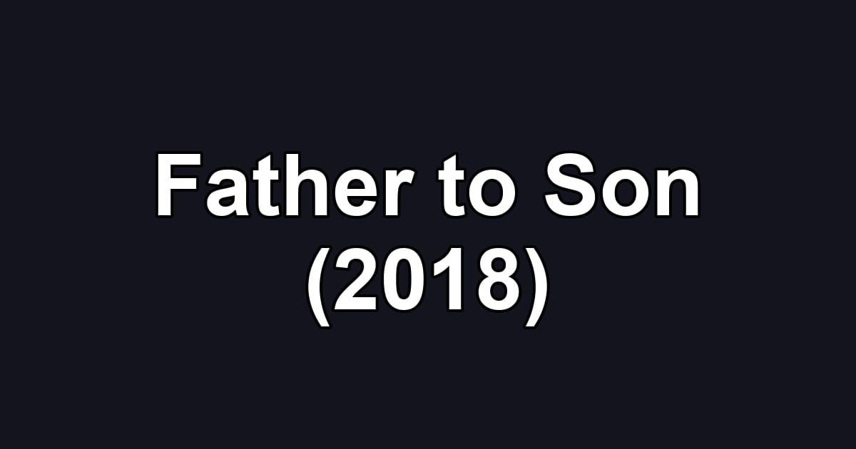 Father to Son (2018)