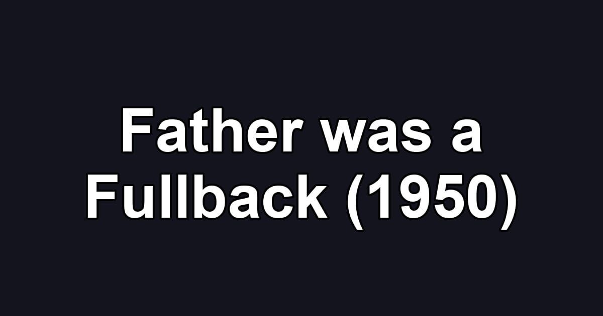 Father was a Fullback (1950)