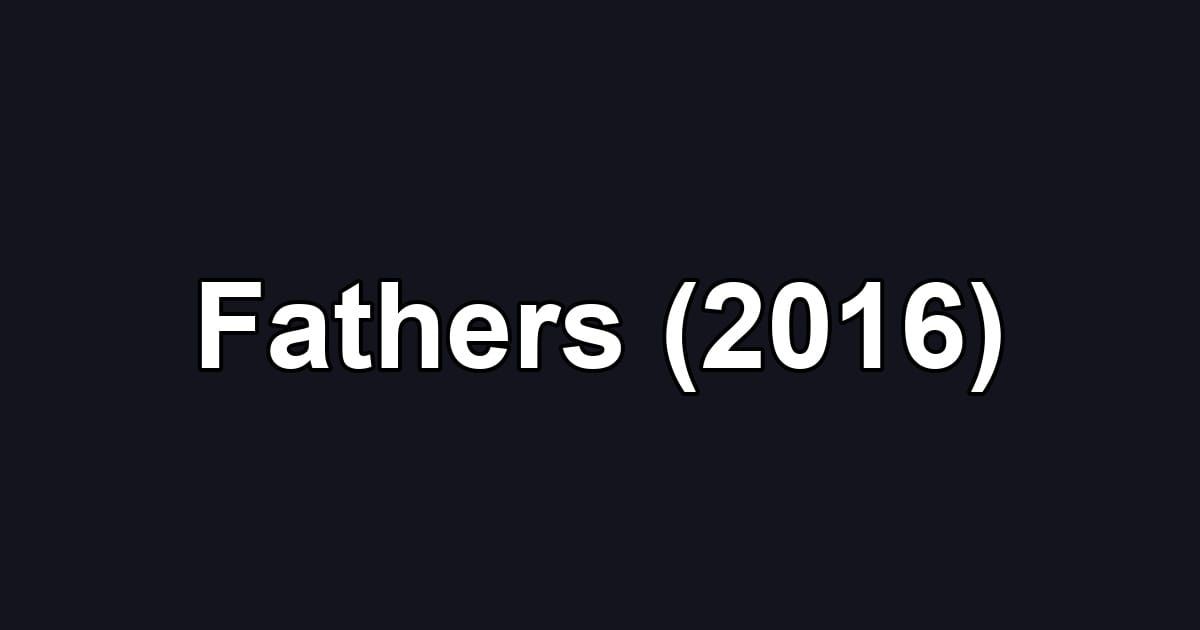 Fathers (2016)