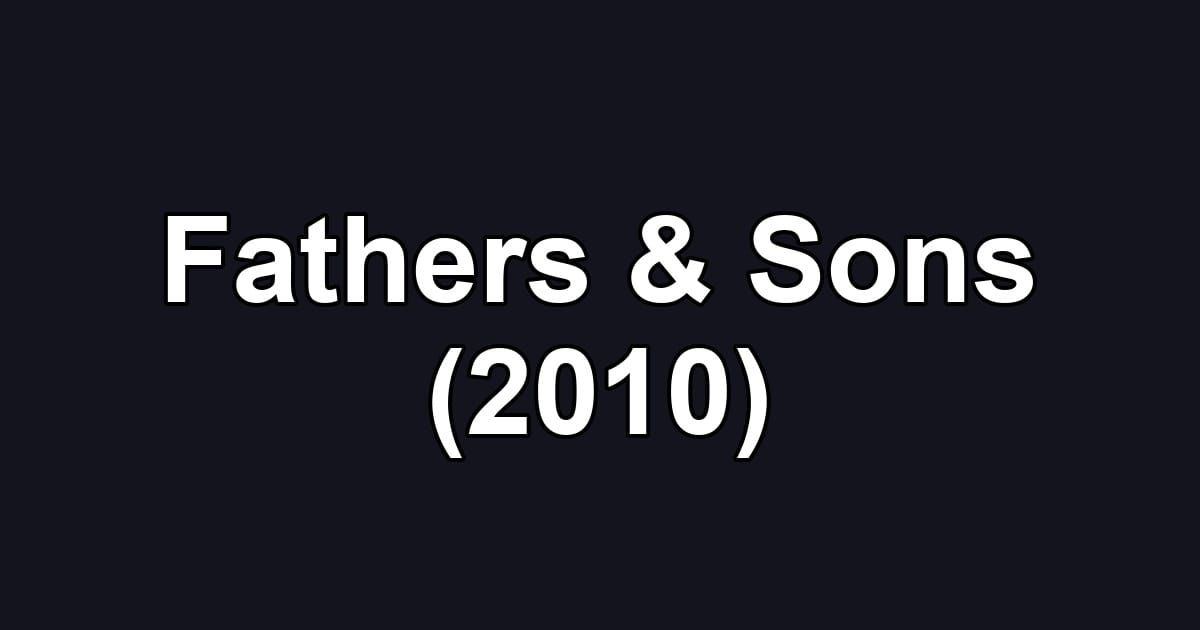 Fathers & Sons (2010)
