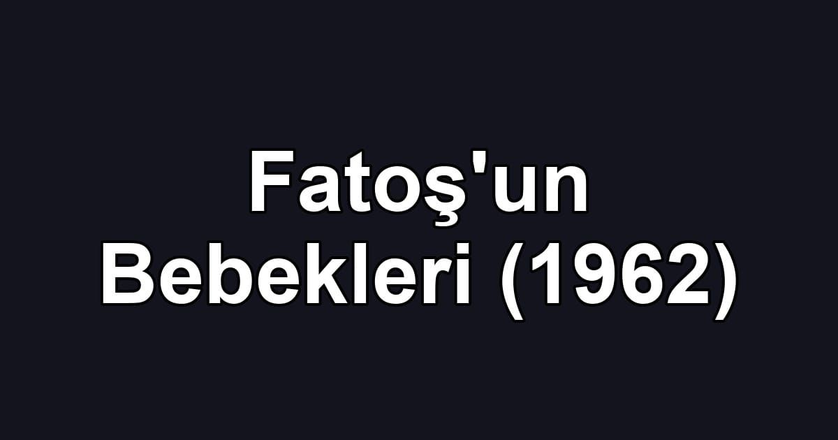 Fatoş'un Bebekleri (1962)