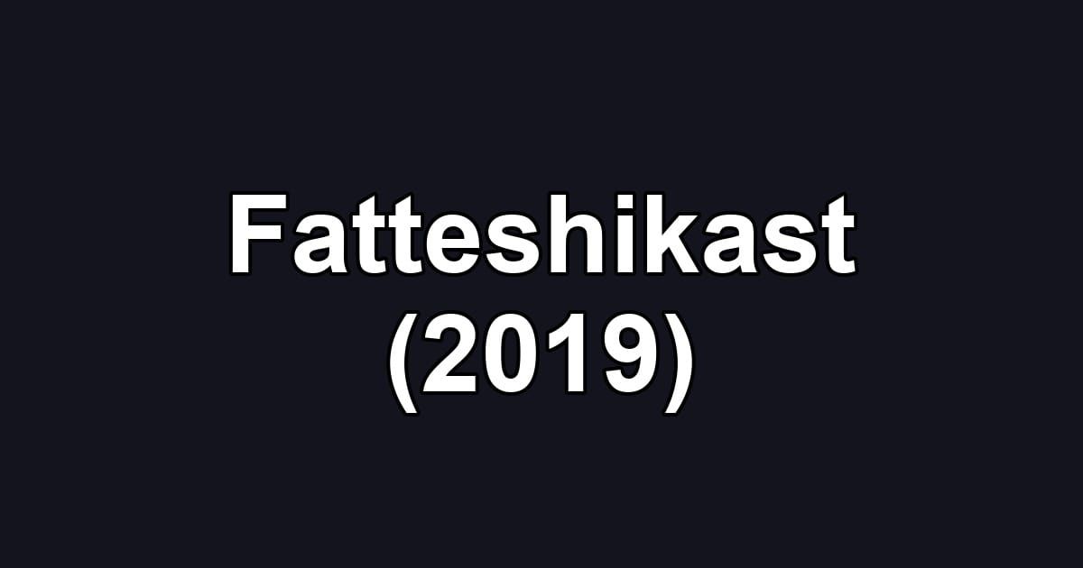 Fatteshikast (2019)